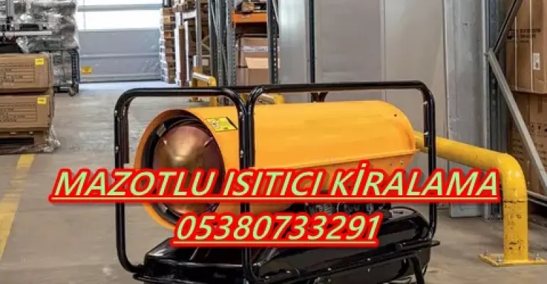 Adana-Adıyaman-Afyonkarahisar-Ağrı ISIMAK MAZOTLU ISITICI KİRALAMA