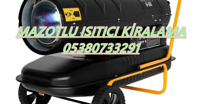 Bursa-Sinop-Sivas-Şanlıurfa-Şırnak MAZOTLU ISITICI KİRALAMA