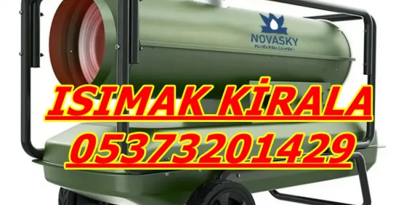 ISIMAK ISITICI KİRALAMA İstanbul-Zonguldak-Bursa-Niğde