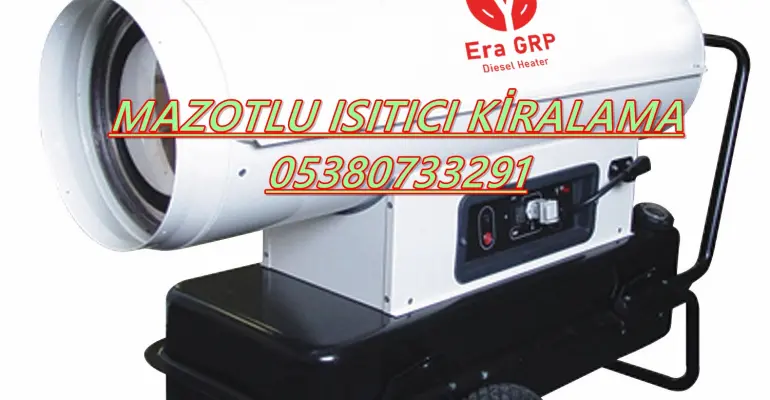 Kastamonu-Kayseri-Kırıkkale-Kırklareli MAZOTLU ISITICI KİRALAMA
