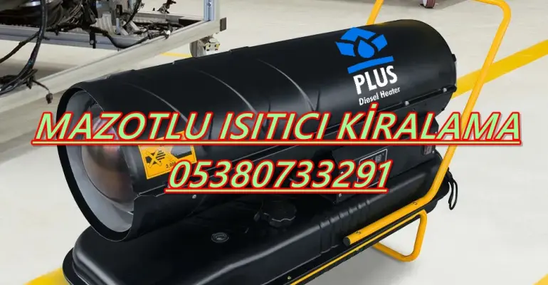 Muğla-Muş-Nevşehir-Niğde MAZOTLU ISITICI KİRALAMA